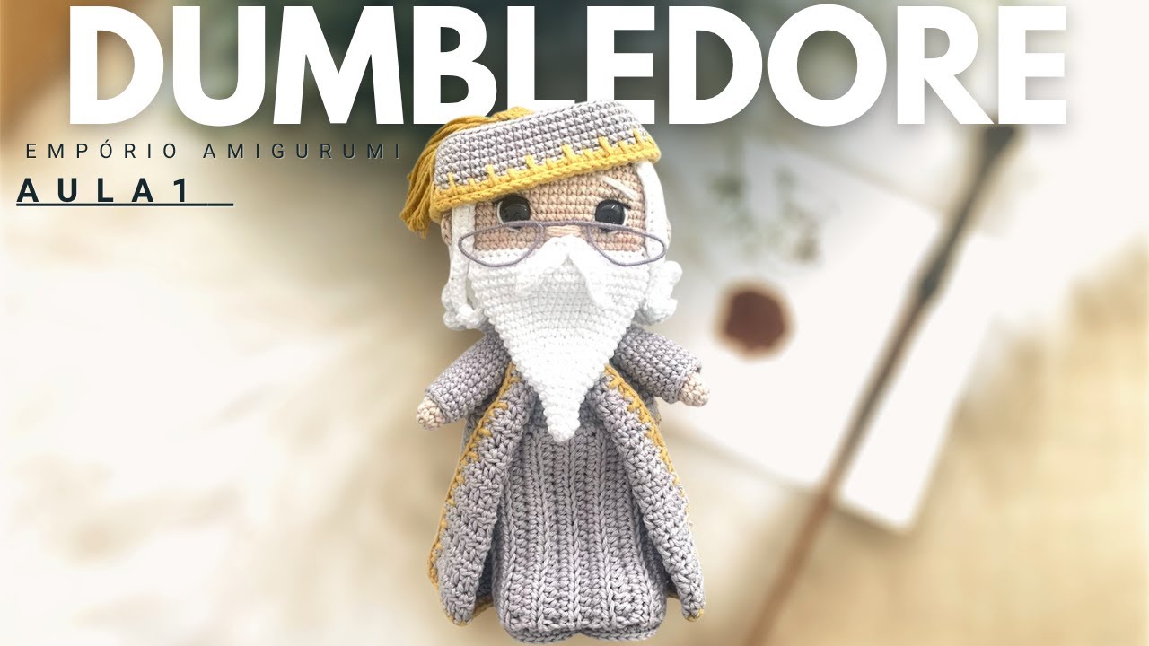 ALBUS DUMBLEDORE - AULA 1 TUTORIAL AMIGURUMI (Harry Potter)
