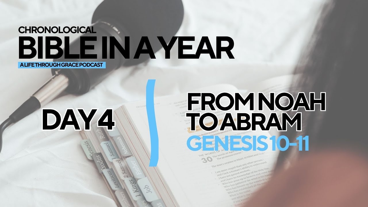 Bible in a Year: Day 4 - From Noah to Abram | Life Through Grace