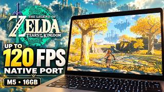 Tears of the Kingdom: Up to 120 FPS on Base MacBook Pro M5 (16GB) | Native Port