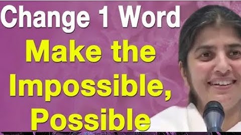 Change 1 word....Make the impossible possible:-Bk Shivani/ New motivational video by bk shivani #new
