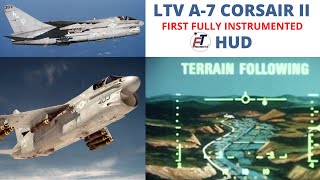 A-7 CORSAIR II : The First US Attack Aircraft Equipped with a fully instrumented HUD
