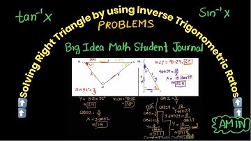 Solving Right Triangle by using Inverse Trigonometric Ratios(Problems: Sec 9.6 Big Idea Math)