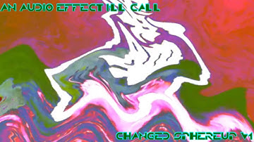 An Audio Effect I’ll Call Changed Sphereup v1