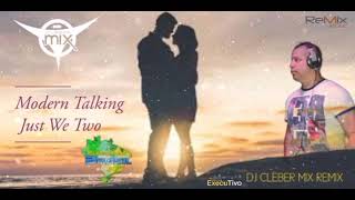 Dj Cleber Mix Ft. Modern Talking - Just We Two (Mona Lisa Remix)