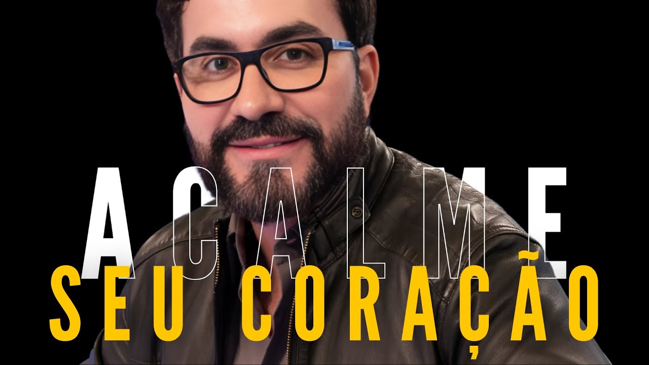 ACALME SEU CORAÇÃO! Você pode DEIXAR PARA AMANHÃ ou DEIXAR PRA LÁ! Padre Fábio de Melo