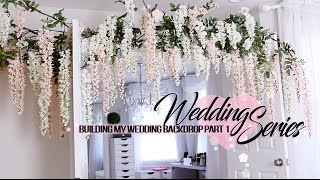 Wedding series | Building my wedding backdrop