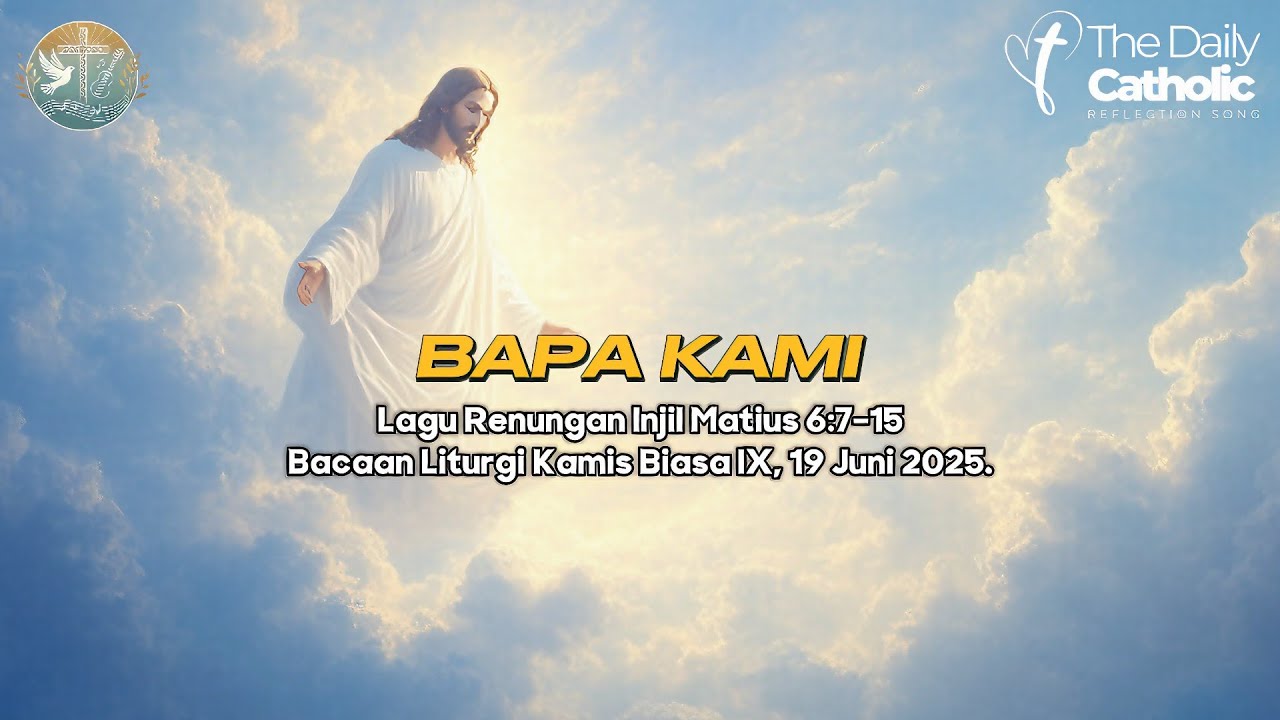 Bapa Kami  | Lagu Renungan Harian Katolik | Matius 6:7-15 | Kamis Biasa IX, 19 Juni 2025