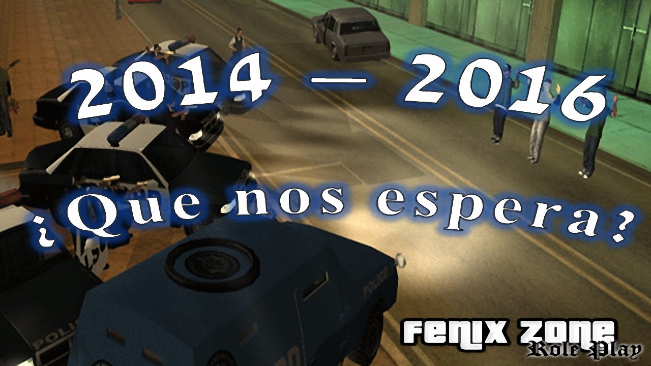 FenixZone Roleplay 2014-2016 ¿Hasta donde hemos llegado? - GTA San Andreas Multiplayer