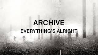 Archive - Everything's Alright (Official Audio)