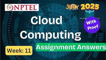 Cloud Computing || week 11 Explained with Proof | NPTEL assignment answer | July 2025