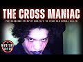The Cross Maniac | Full Serial Killer Documentary