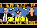 TÜRKİYE GÜRCİSTAN'A GİRDİ..!! AZERBAYCAN DESTEKÇİ OLDU..!! (Azerbaycan Türkiye Son Dakika)