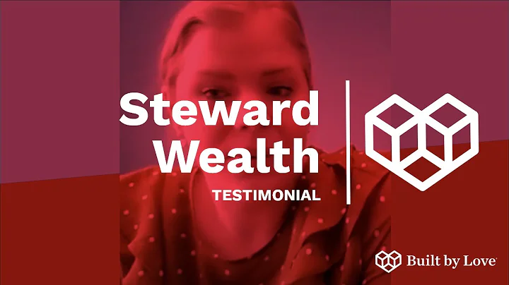 Steward Wealth | Built By Love Testimonial