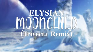 Elysian - Moonchild (Trivecta Remix) [Dynamic Lyrics]