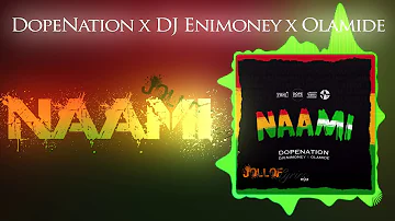 DopeNation x DJ Enimoney x Olamide -Naami