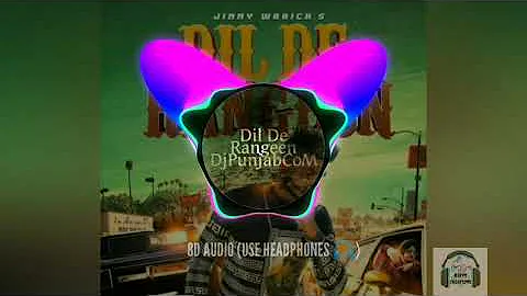 Dil De Rangeen | 8D Audio (USE HEADPHONES 🎧) | Bass Boosted |  Jimmy Wraich | Happy Creations