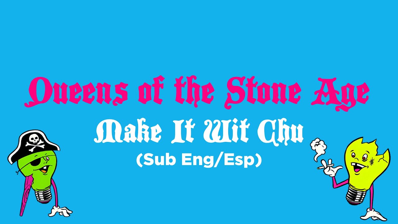 Make It Wit Chu - Queens of the Stone Age | Sub Español + Lyrics