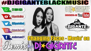 Changing Faces - Movin' on ♫ Remix Versão  By Charme Com DJ⭐GIGANTE Black Music