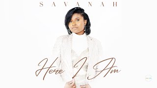 Savanah  Here I Am [Official Audio]