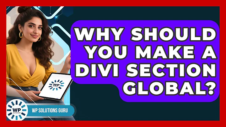 Why Should You Make A Divi Section Global? - WP Solutions Guru