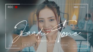 Jaadu Tone | Official Music Video | Shreya Jain