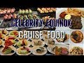 Celebrity Equinox CRUISE FOOD!