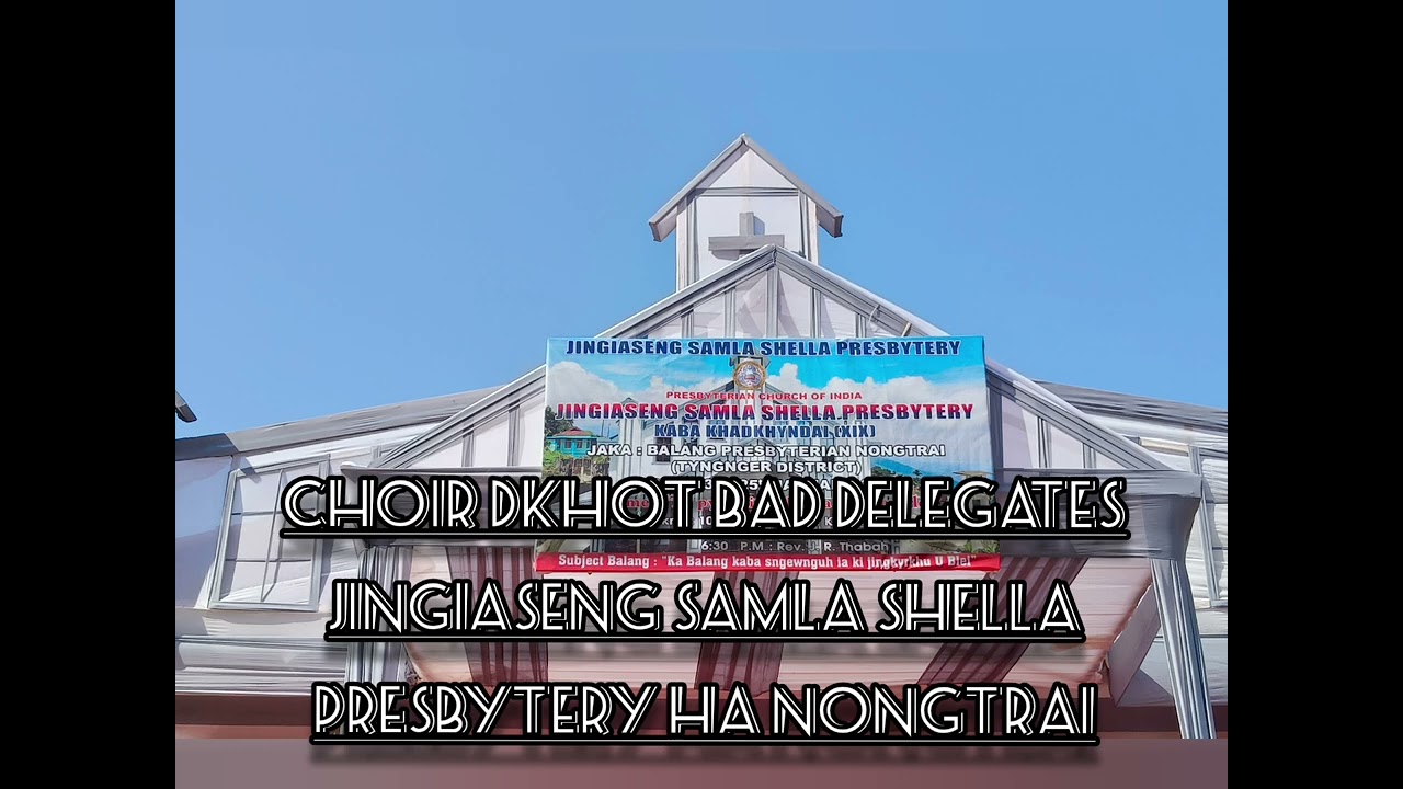 CHOIR DKHOT BAD DELEGATES || JINGIASENG SAMLA SHELLA PRESBYTERY || NONGTRAI PC || 25-01-2026