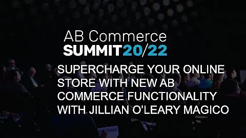 Supercharge your Online Store with New AB Commerce Functionality with Jillian OLeary Magico