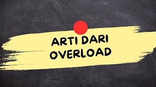 WHAT THE WORD OVERLOAD MEANS (What Is Overload)