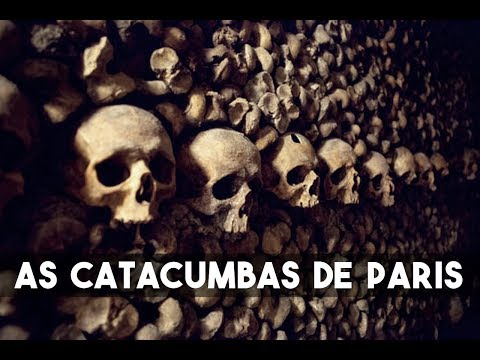 AS CATACUMBAS DE PARIS: A Tumba de 6 Milhões de Pessoas