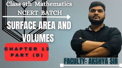Class 9 | Part D |Surface Areas and Volumes | NCERT Chapter 13 | Full Explanation 