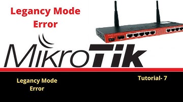 MikroTik Tutorial 7 - Learn How Solve Legacy Mode Error