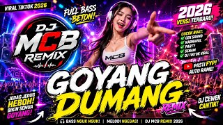 DJ GOYANG DUMANG VIRAL TIKTOK 2026 | DJ MCB REMIX TERBARU