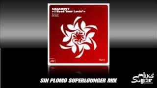 Casanovy &quot;I Need Your Lovin&#39;&quot; (Sin Plomo Superlounger Mix)