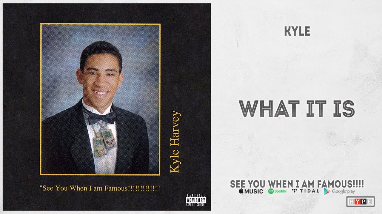 KYLE - "What It Is" (See You When I Am Famous)