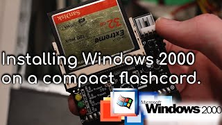 Installing Windows 2000 on a compact flashcard.