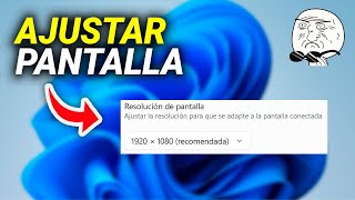 Cómo Ajustar la pantalla de mi pc Windows 11