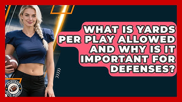 What Is Yards Per Play Allowed And Why Is It Important For Defenses? - Gridiron Data Digest