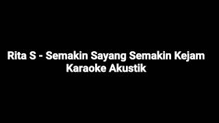 Semakin Sayang Semakin Kejam Lirik ( Karaoke Akustik )