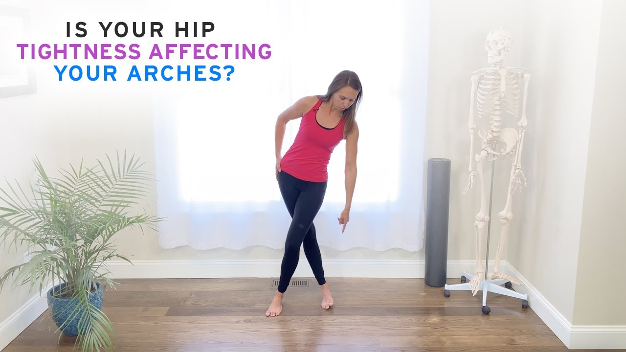 Is your Hip Tightness Affecting your Arches?