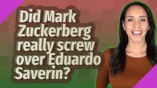 Did Mark Zuckerberg really screw over Eduardo Saverin?