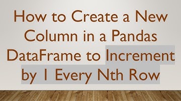 How to Create a New Column in a Pandas DataFrame to Increment by 1 Every Nth Row