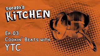 Serato&#39;s Kitchen | Live beat-making with YTC | May 2023, Week Three