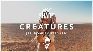 Hot Shade - Creatures (ft. Nomi Bontegard)