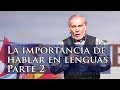 La Importancia del hablar en lenguas (Parte 2) - Apóstol Rony Chaves