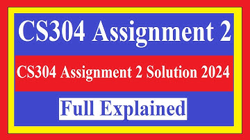 CS304 Assignment 2 | CS304 Assignment 2 Solution 2024 | CS304 Assignment 2