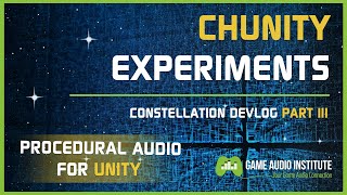 Procedural Audio For Unity: Chunity Experiments (Constellation Devlog Part III)
