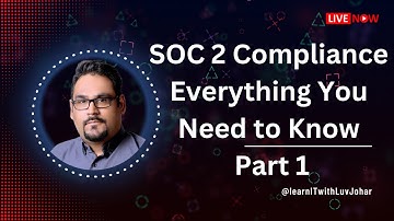 SOC 2 Compliance  Everything You Need to Know | Part 1