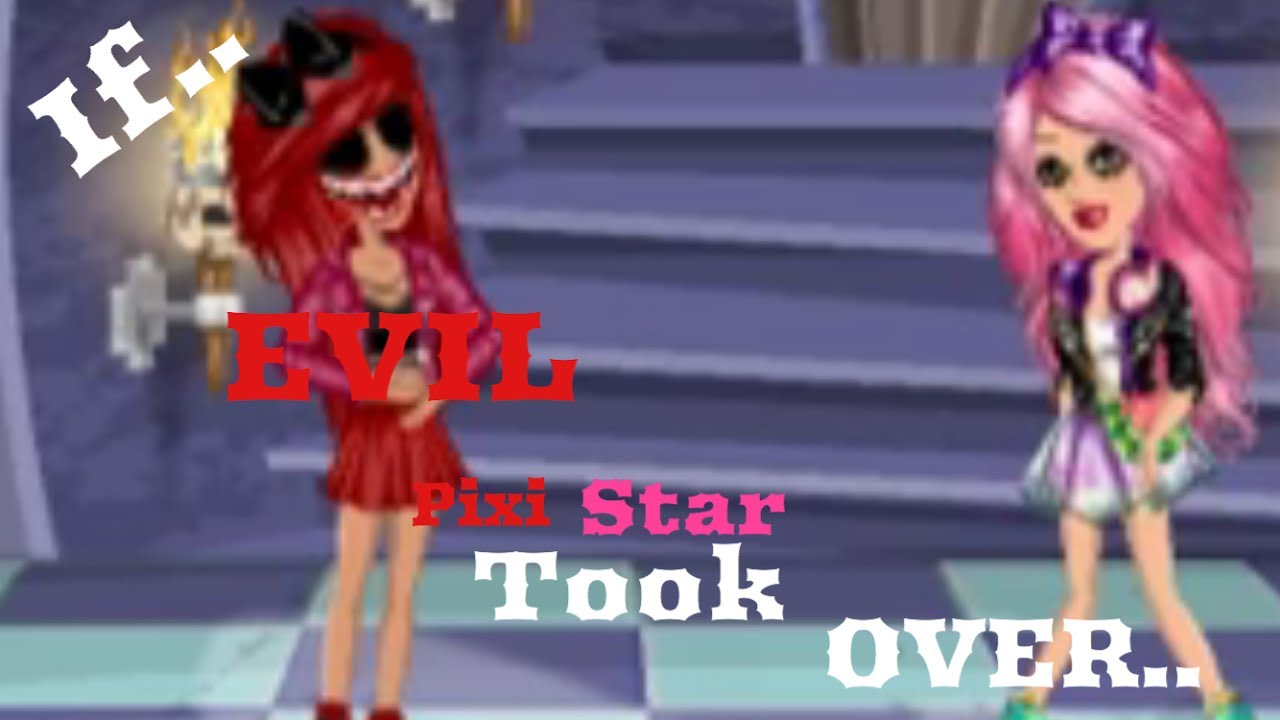 IF EVIL PIXI STAR TOOK OVER
