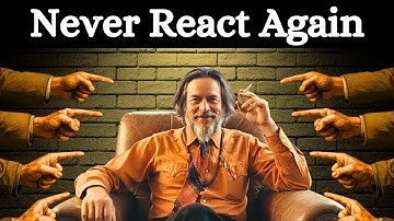 How To Never Get ANGRY or BOTHERED By Anyone | Alan Watts